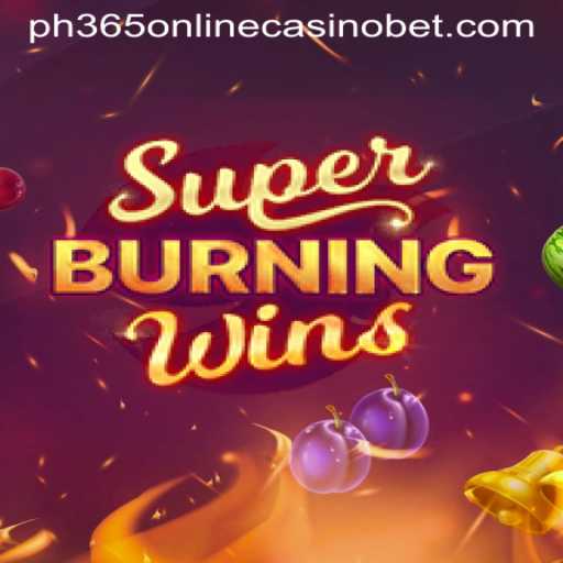 Exploring SuperBurningWins: A Classic Yet Thrilling Casino Experience at ph365 Online Casino